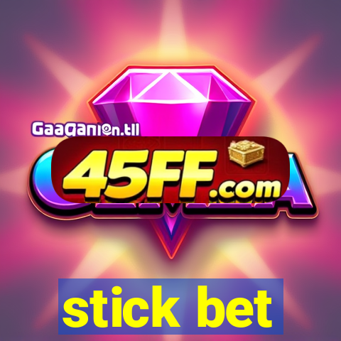 stick bet